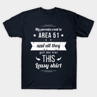 My Parents Went To Area 51 T-Shirt